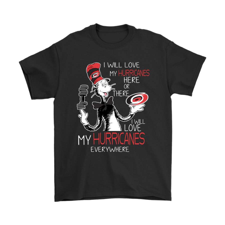 I Will Love My Carolina Hurricanes Here Or There Everywhere Shirts