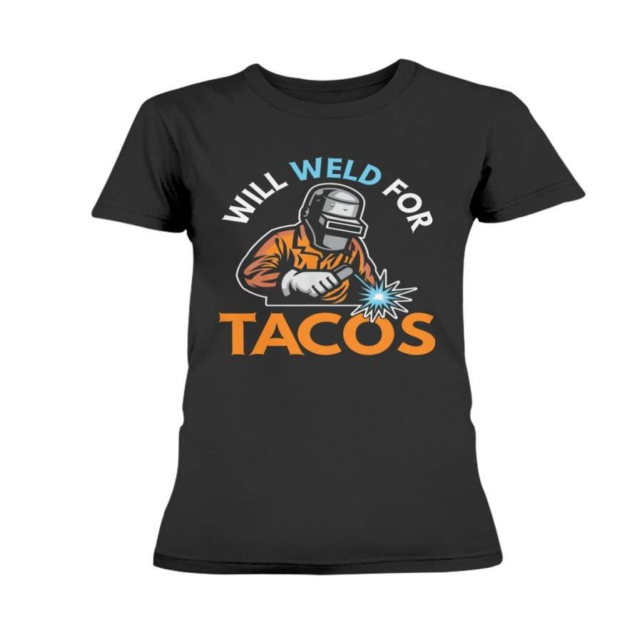 Will Weld For Tacos Funny Welder Welding Welders Gift T-shirt