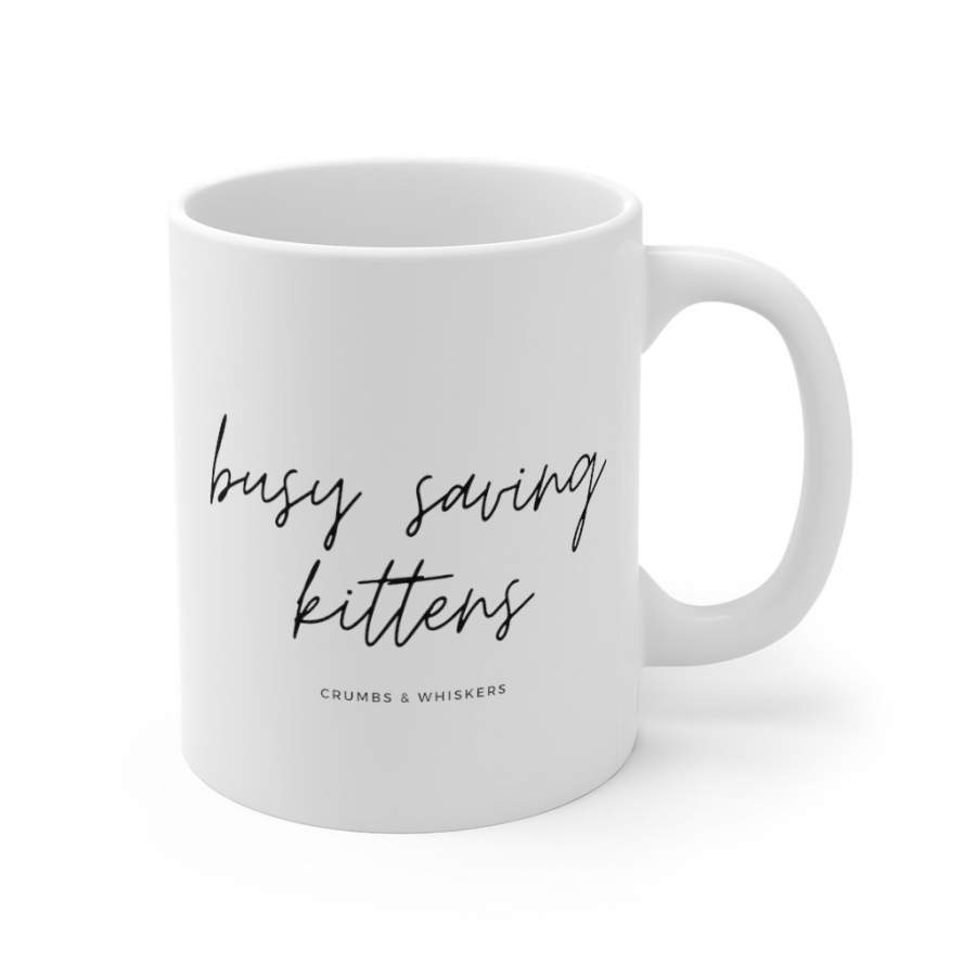 Busy Saving Kittens | Mug 11oz