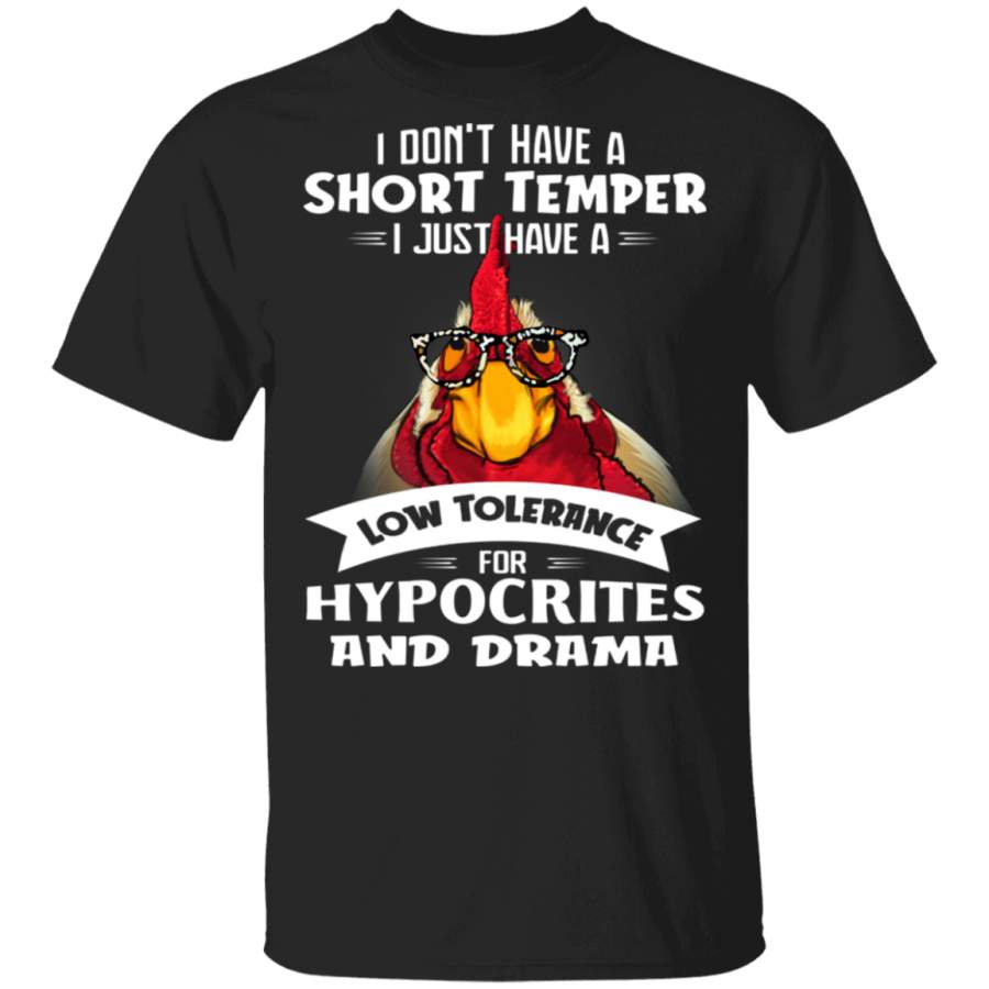 Chicken I Don’t Have Short Temper I Have A Tolerance For Hypocrites And Drama T-Shirt Sarcastic