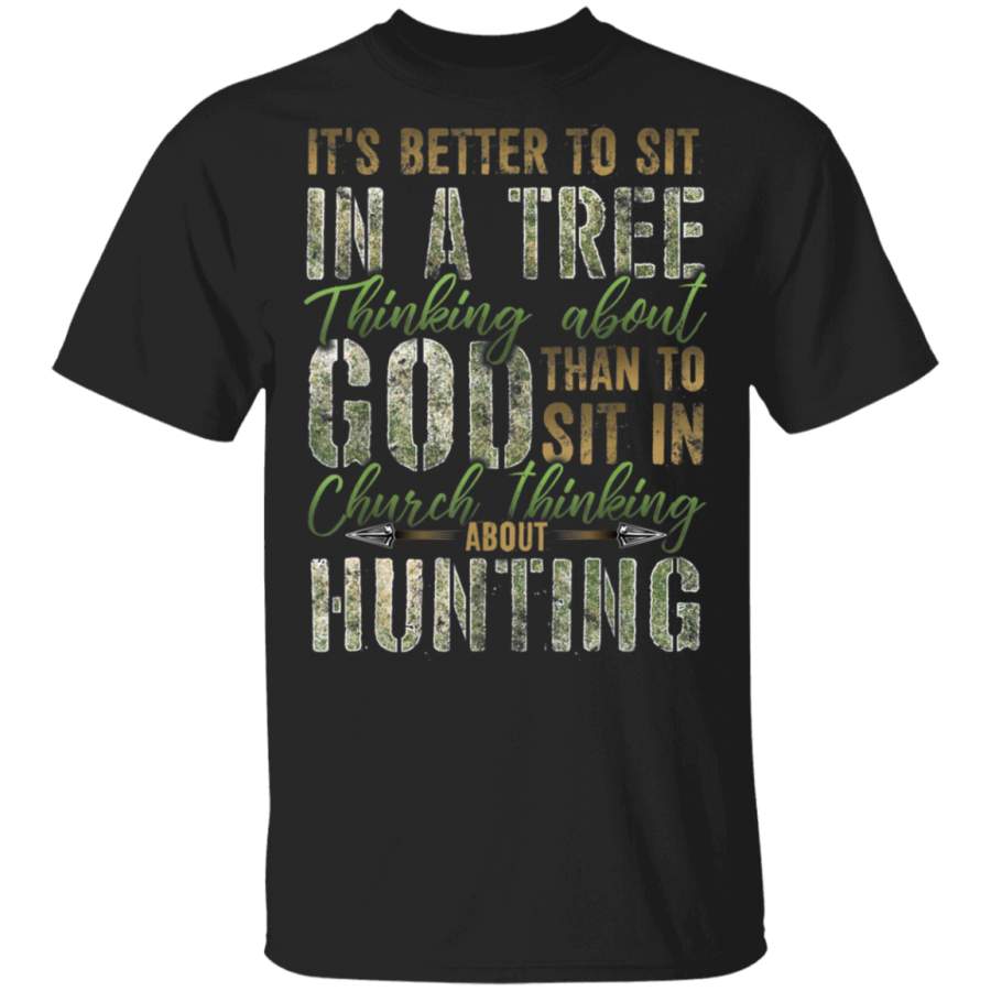 Better to Sit in a Tree Thinking about God Hunting T Shirt G500 Gildan 5.3 oz. T-Shirt