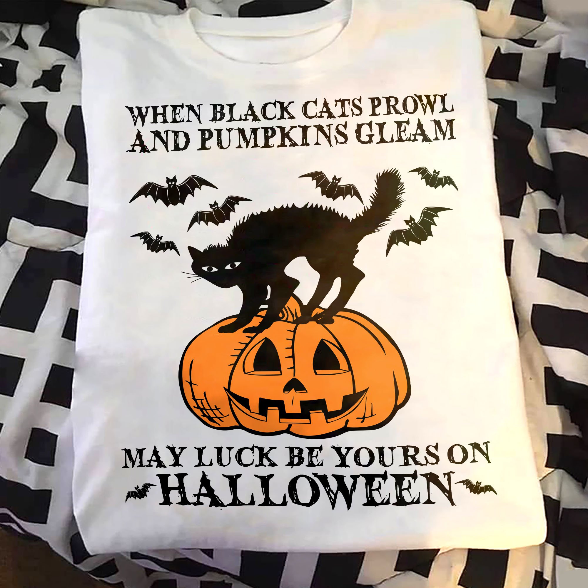 When Black Cats Prowl And Pumpkins Gleam May Luck Be Yours On Halloween Unisex T-Shirt Hoodie Sweatshirt Plus Size S-5Xl