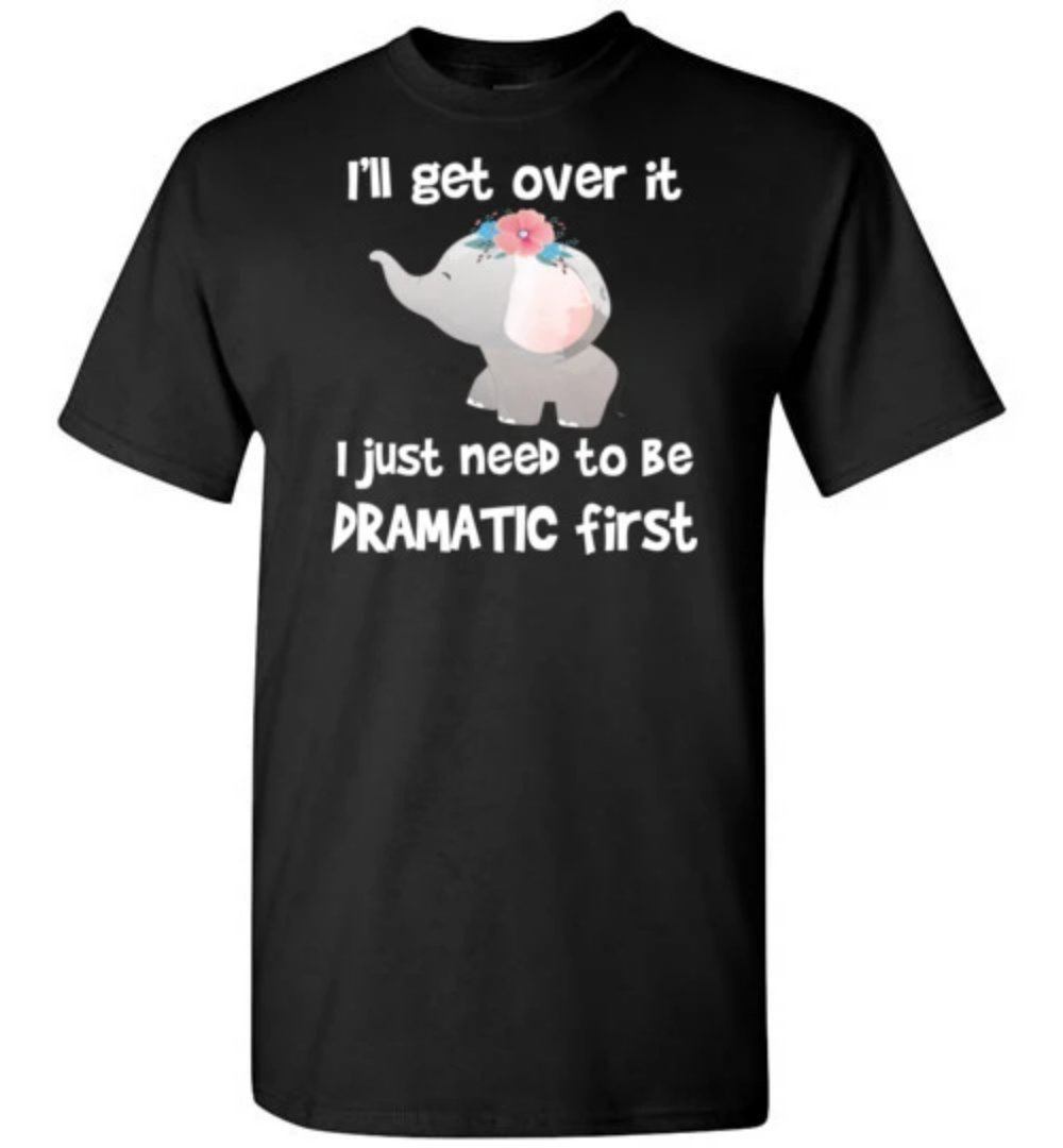 I’Ll Get Over It I Just Need To Be Dramatic First Grey White Elephant Funny Elephant Youth T-Shirt