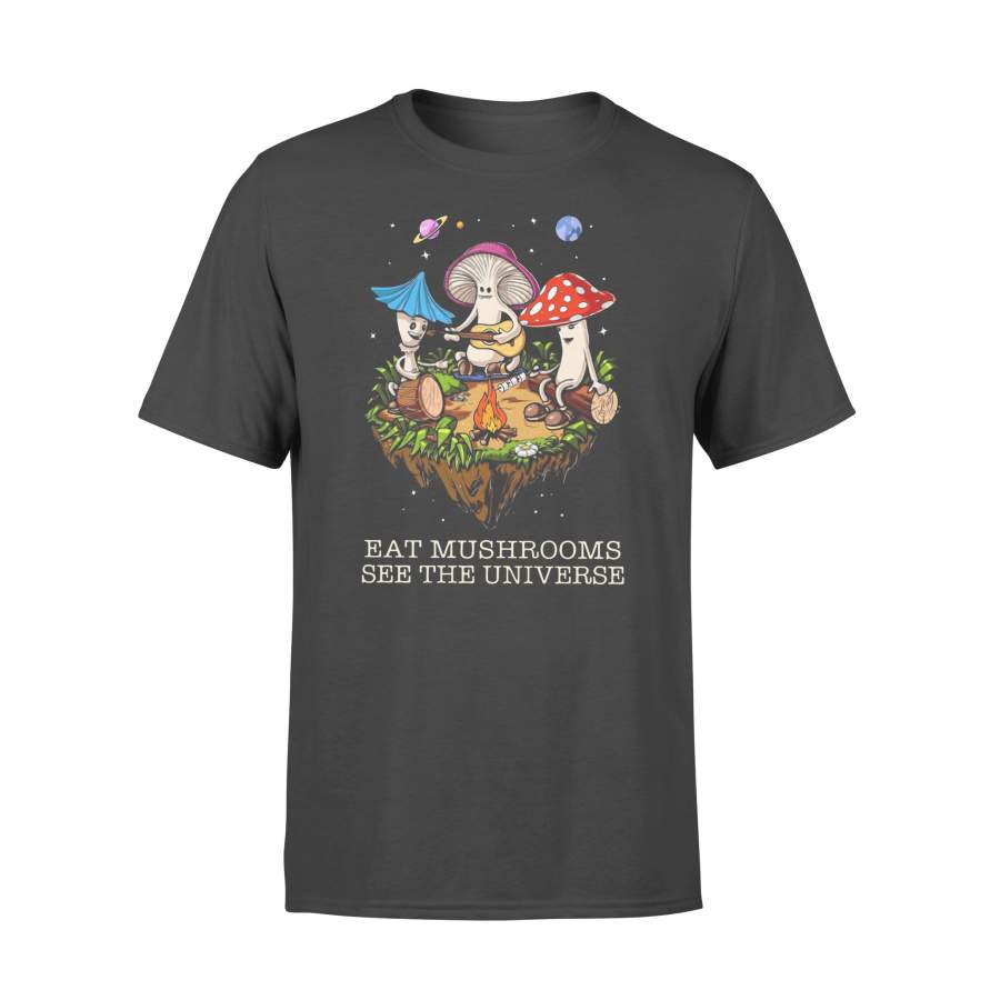 Eat Mushrooms See The Universe T-shirt