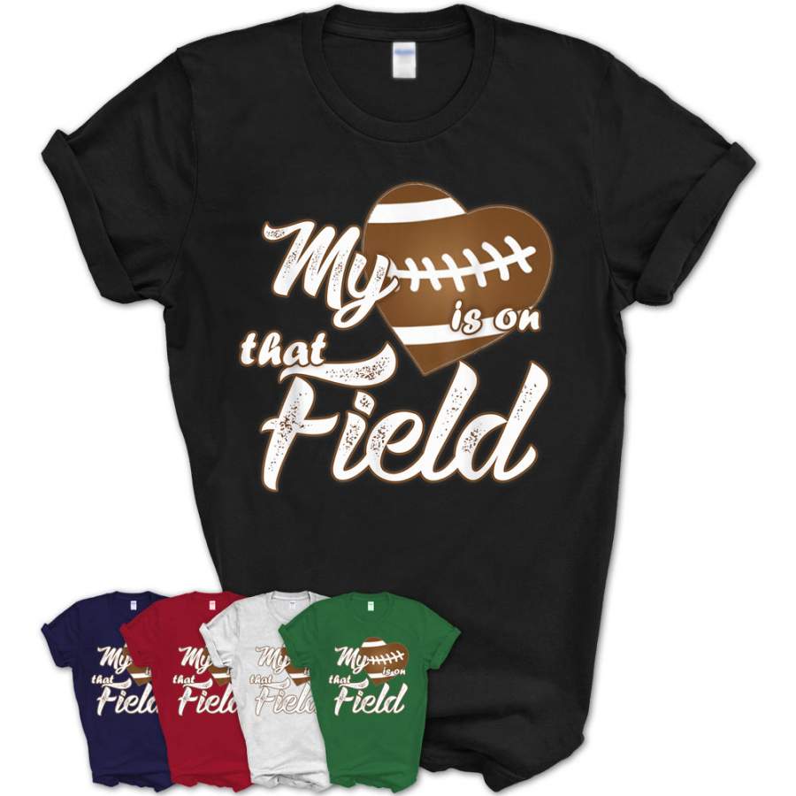 My Heart Is On That Football Field Cute Tshirt