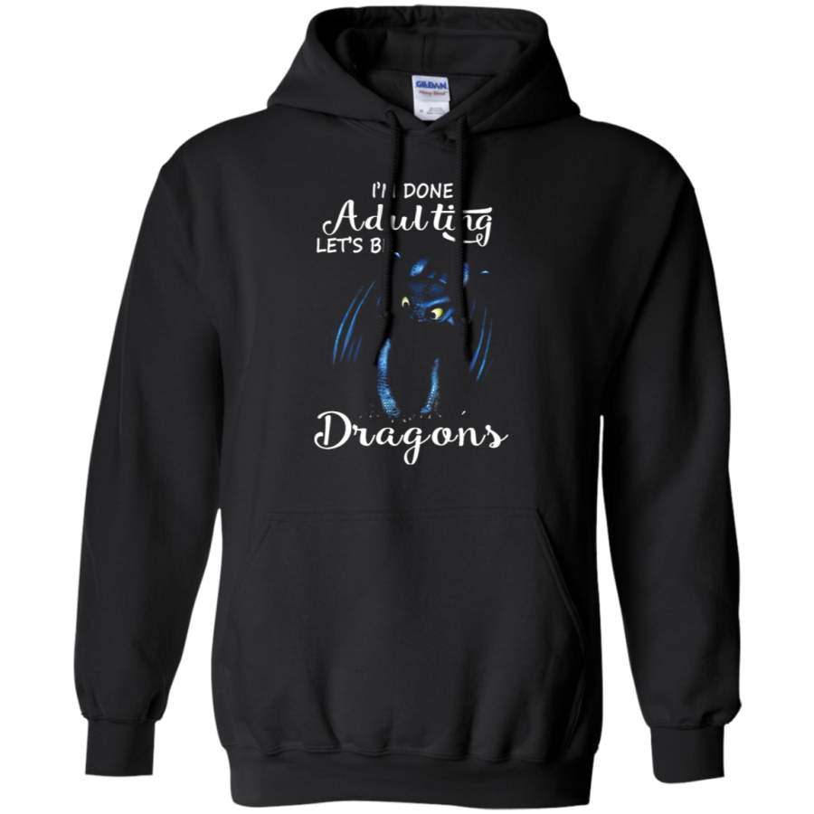 AGR I_m Done Adulting Let_s Be Dragons Night Fury Hoodie