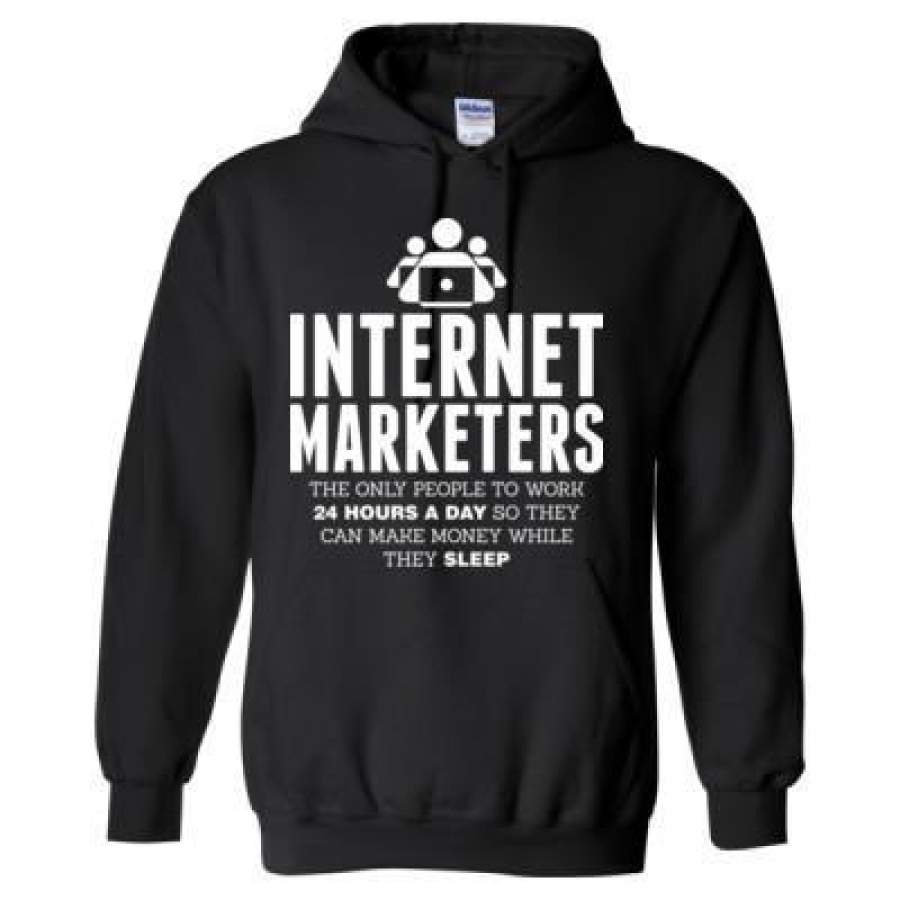 AGR Internet Marketers The Only People To Work 24 Hours A Day So They Can Make Money While The Sleep – Heavy Blend™ Hooded Sweatshirt