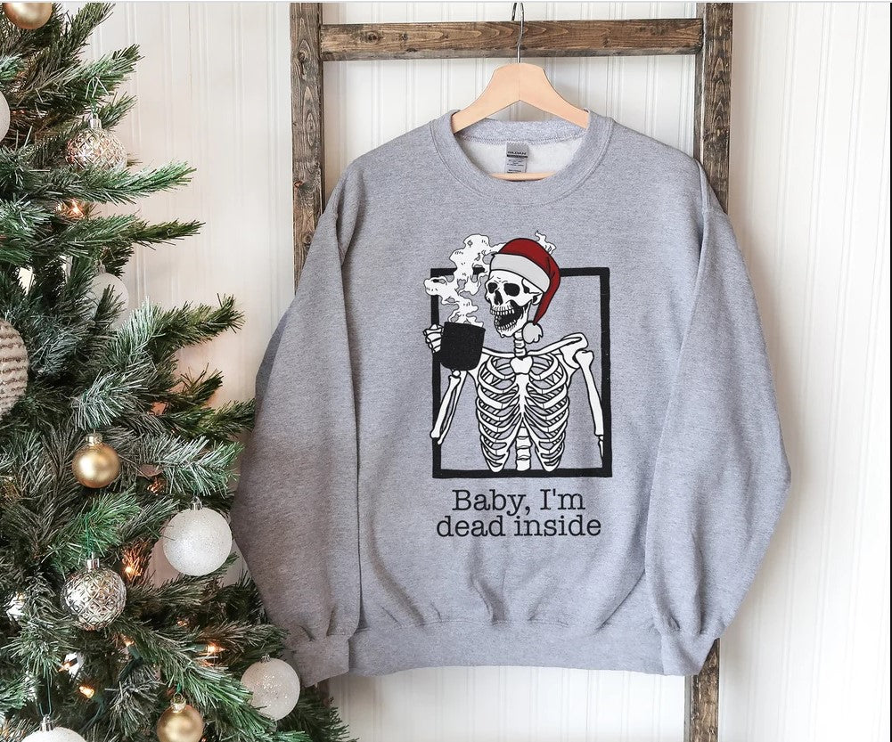 Baby I’M Dead Inside Sweatshirt, Skeleton Drinking Coffee, Funny Christmas Sweatshirt, Christmas Sweater, Skeleton Sweatshirt