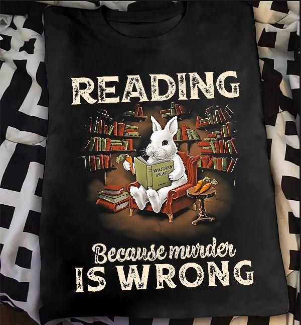 Rabbit Reading Because Murder Is Wrong T Shirt Hoodie Sweater Plus Size S-5Xl