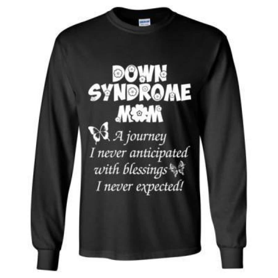 AGR Down Syndrome Mom A Journy I Never Anticipated With Blessings I Never Expected – Long Sleeve T-Shirt