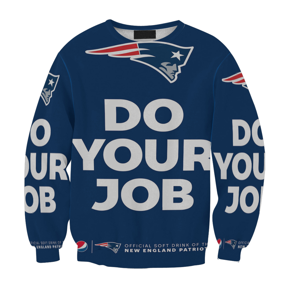 New England Patriots Do Your Job Blue Gift For Fan 3D Full Printing Sweatshirt