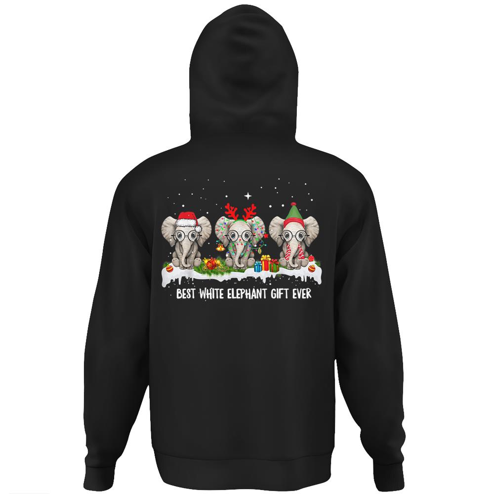 Best White Elephant Gift Ever Funny For Merry Christmas Hoodie Print On Back