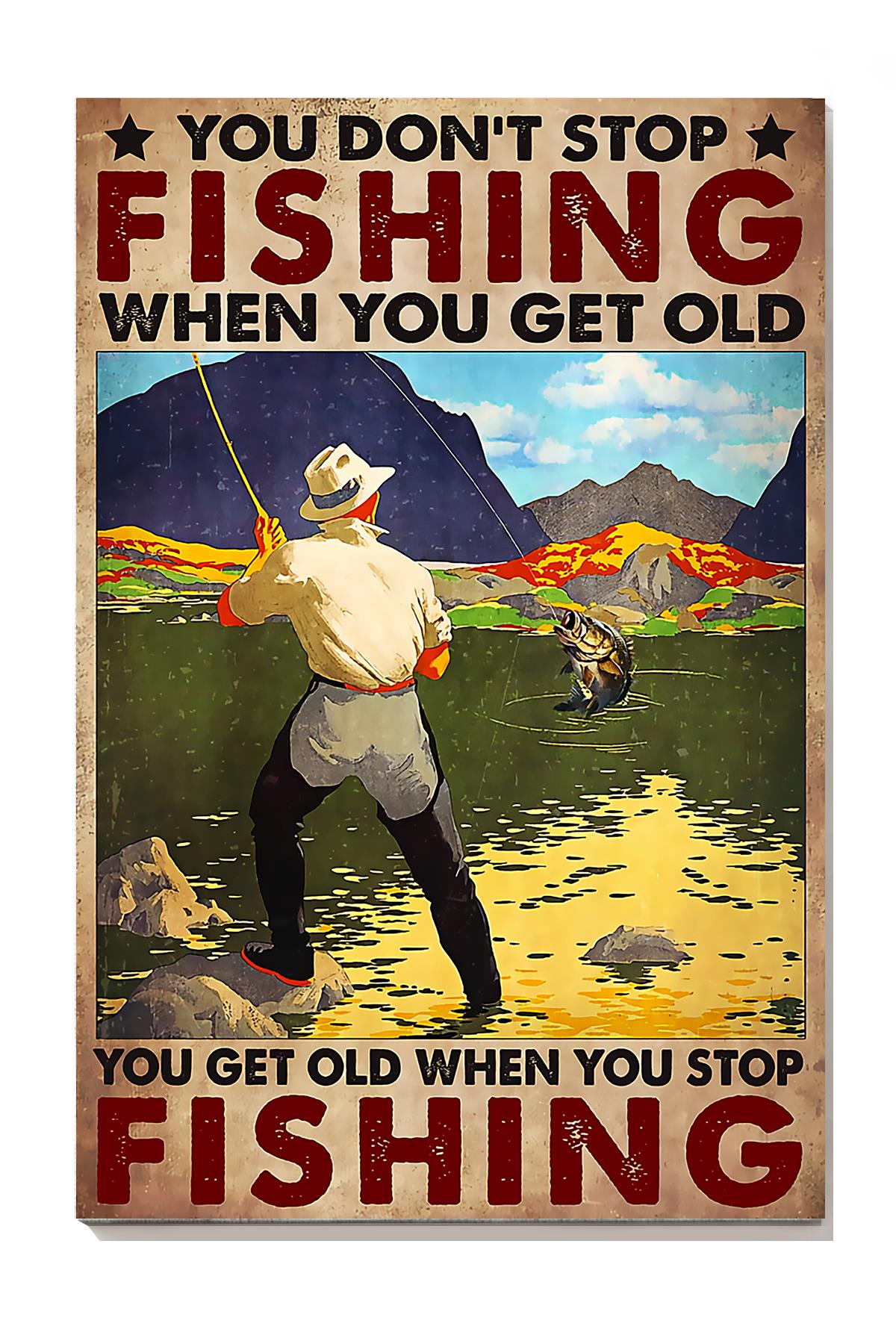 You Get Old When You Stop Fishing Motivation Quotes Wall Art For Home Decor Wrapped Canvas