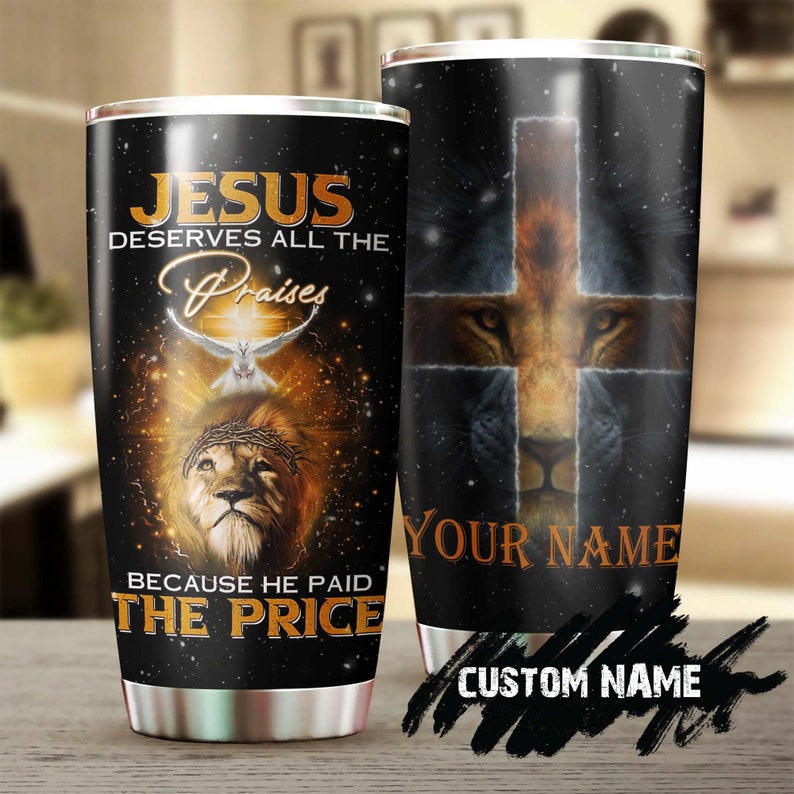 God Jesus Deserves All The Praises Pigeon Lion Personalized Tumbler-Jesus Gift -Birthday Christmas Gift For Jesus Lover Catholic Christians