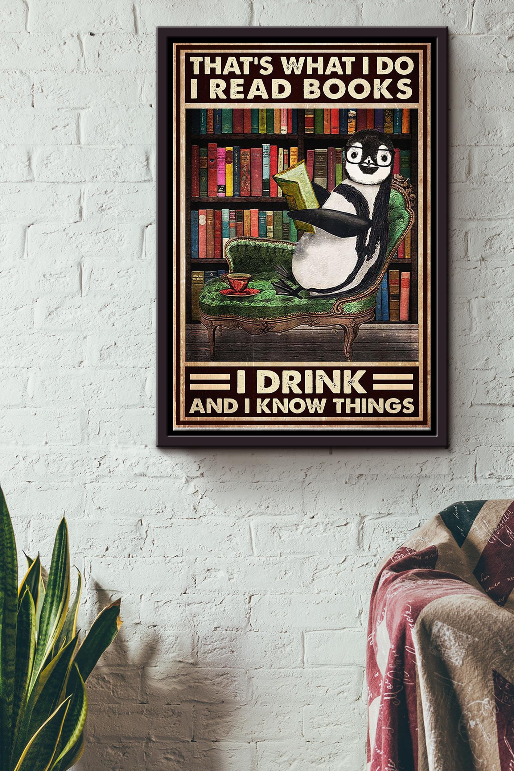 Thats What I Do I Read Books I Drink And I Know Things Penguin Reading Books Poster Framed Matte Canvas