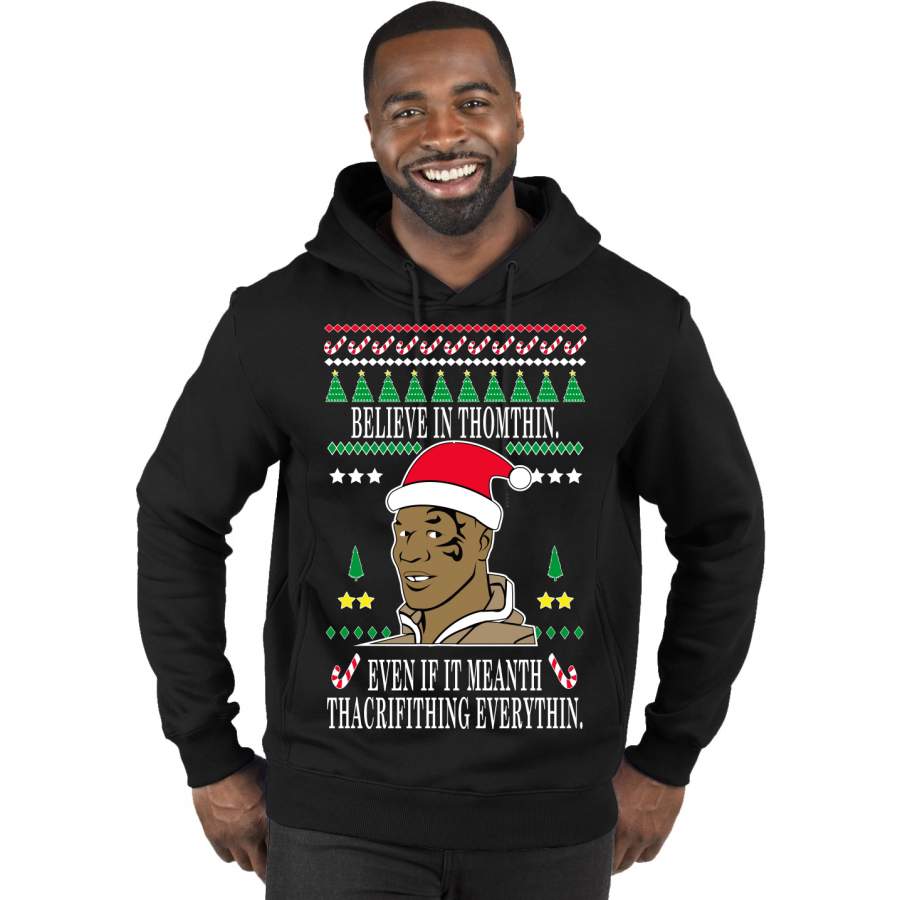 Tyson lisp Believe In Thomthin Thacrifithing Everythin Ugly Christmas Sweater Premium Graphic Hoodie Sweatshirt