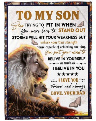 To My Son Stop Trying To Fit In When You Were Born To Stand Out Storms Will Hit Your Weakness Lion Blanket Full Size