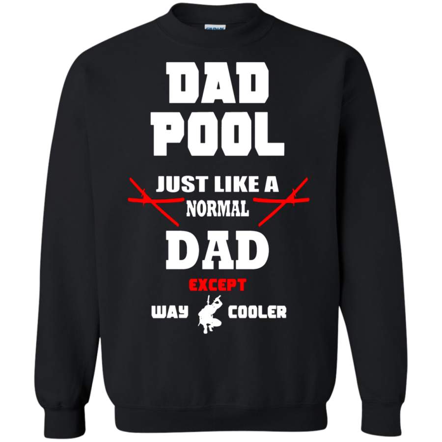 AGR Dad Pool Just Like A Normal Dad Except Way Cooler Sweatshirt