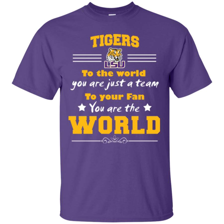 To Your Fan You Are The World LSU Tigers T Shirts