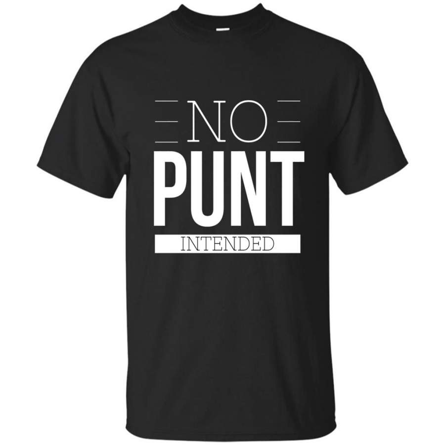 Funny Football No Punt Intended T-Shirt