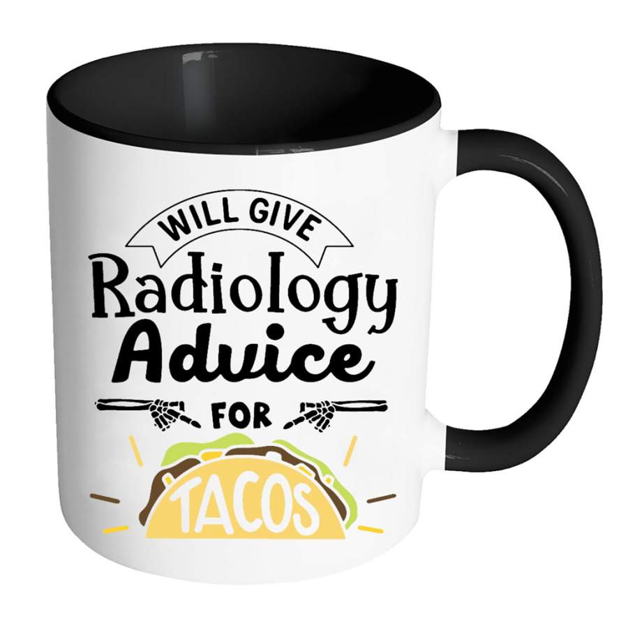 Will Give Radiology Advice For Tacos W – Full-Wrap Coffee Colors Accent Mug