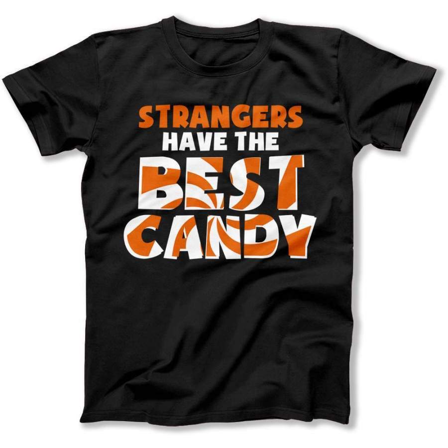 Strangers Have the Best Candy – T Shirt