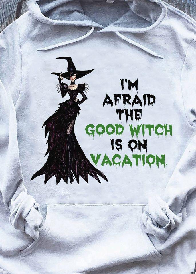 I’m Afraid The Good Witch Is On Vacation Gift Standard Hoodie