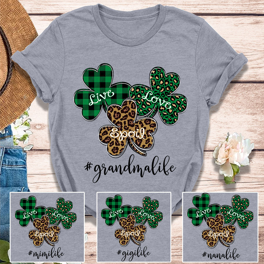 Personalized Live Love Spoil Grandma Life Shamrock Patrick’S Day T-Shirt