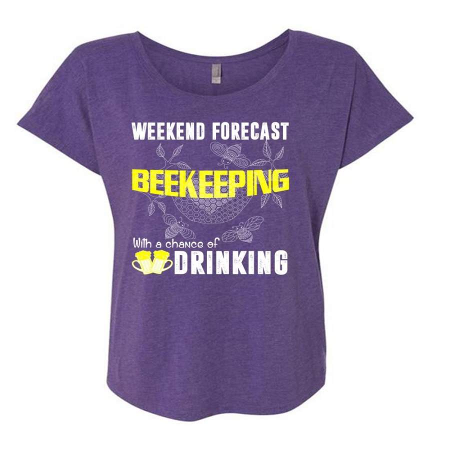 Weekend Forecast Beekeeping T Shirt, Chance Of Drinking T Shirt, Cool Shirt (Ladies’ Triblend Dolman Sleeve)