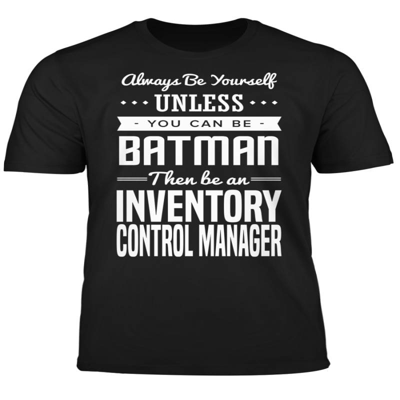 You Can Be A Batman Then Be An Inventory Control Manager Tshirt