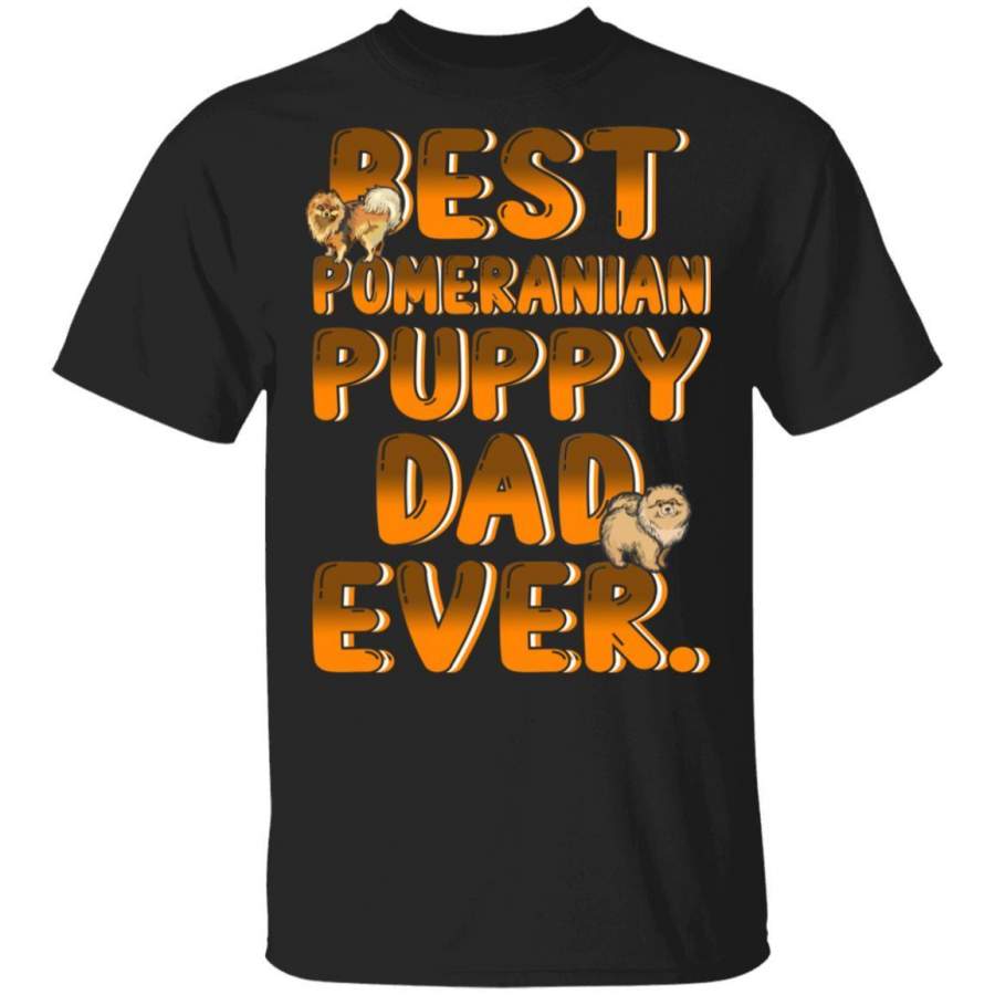 Best Pomeranian Dog Dad Ever Puppy T-Shirt Dog Lovers Gift MT05