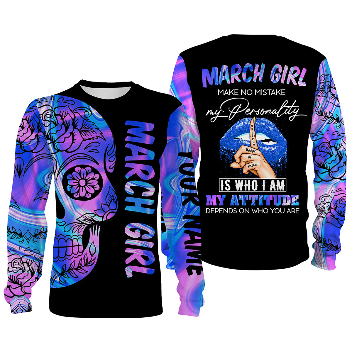 March girl My personality is who I am Custom Name full printed Shirts, Hoodie Personalized March birthday gifts   Chipteeamz – FSD1629