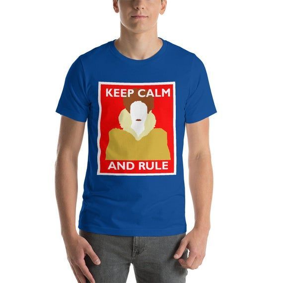 Keep Calm And Rule Shirt Queen Elizabeth I Shirt Feminist Monarch Gift Girl Power Shirt Girl Boss Feminism Clothing Shirt