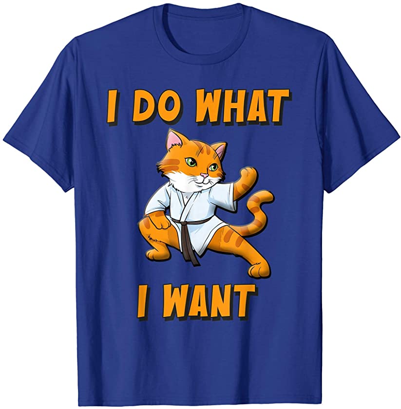 Kung Fu Kitten – I Do What I Want – Funny Martial Arts T-Shirt