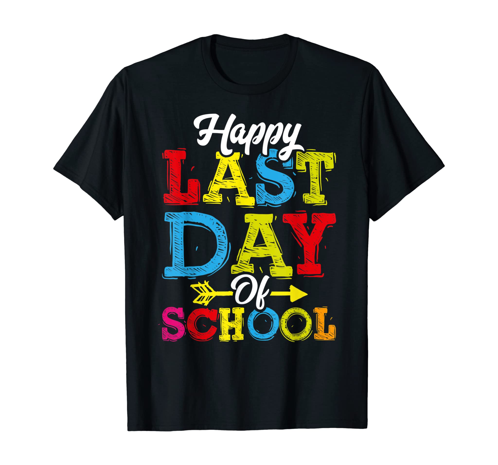 Happy Last Day Of School T-Shirt Graduation Teacher Students