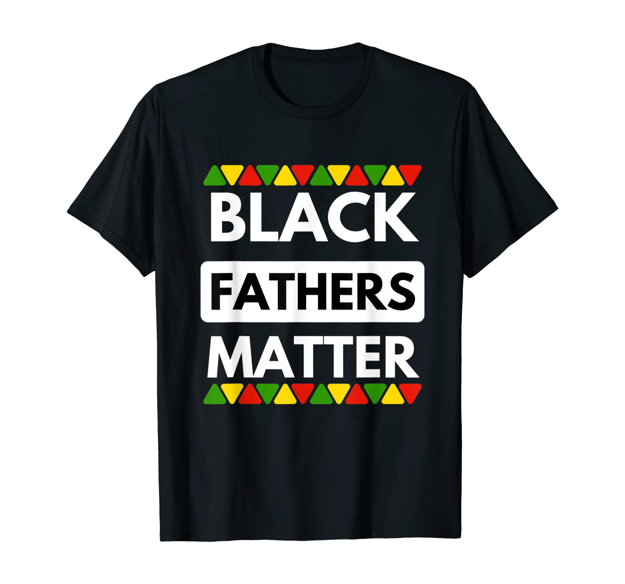 Black Fathers Matter – Black History Month & Father Gift T-Shirt