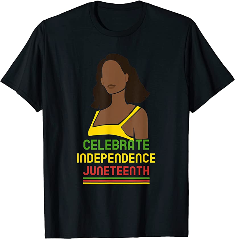 Celebrate Independence Juneteenth Day Black Queen Women T-Shirt