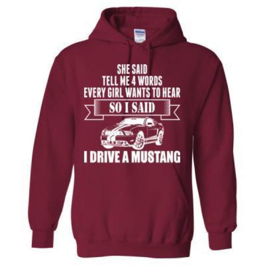 AGR She Said Tell Me 4 Words Every Girl Wants To Hear So I Said I Drive A Mustang – Heavy Blend™ Hooded Sweatshirt