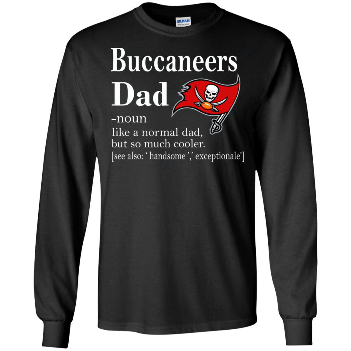 Tampa Bay Buccaneers Like A Normal Dad But So Much Cooler shirt Ultra Cotton Shirt