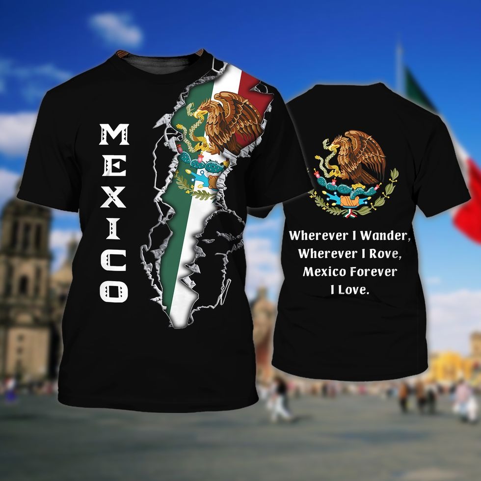 Mexico Forever 3D Tshirt For Men And Women, Mexico Men’S Shirt, I Love Mexico Shirt