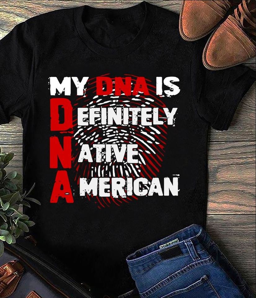 My Dna Is Definitely Native American Gift Standard/Premium T-Shirt