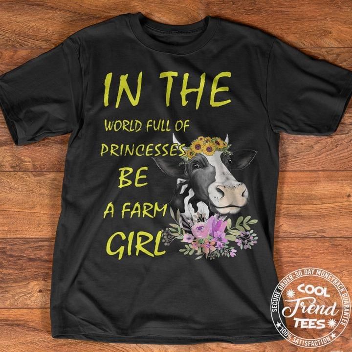 In the world full of princesses be farm girl cow t-shirt Tshirt Hoodie Sweater