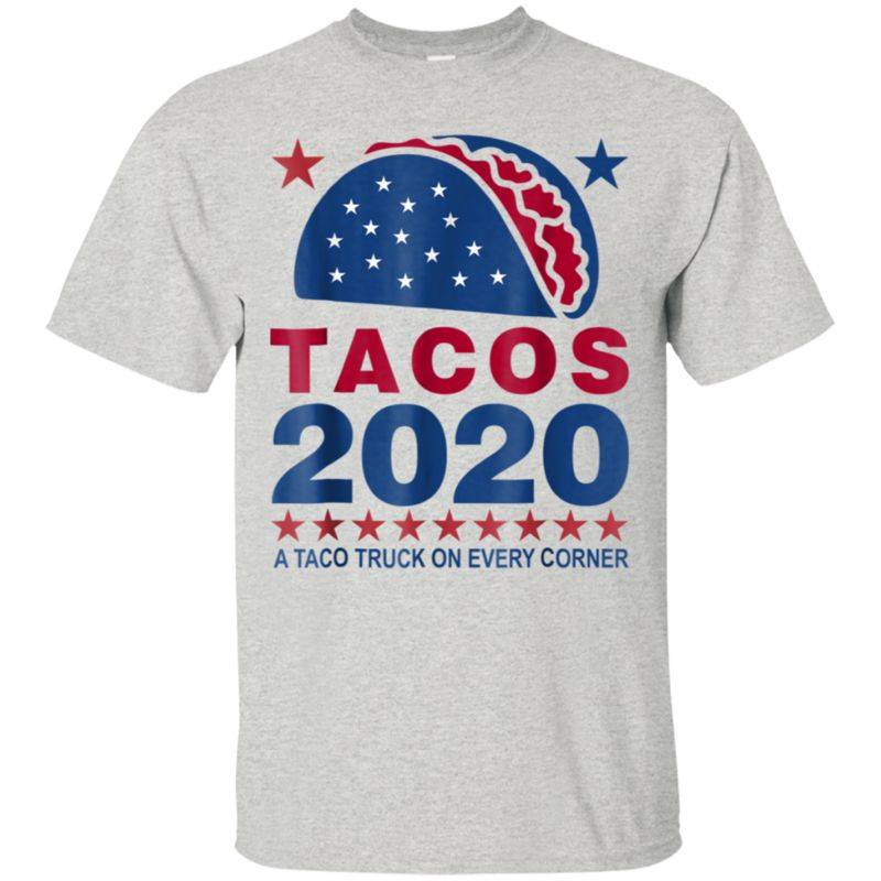 Vote Tacos 2020 Shirt A Taco Truck On Every Corner