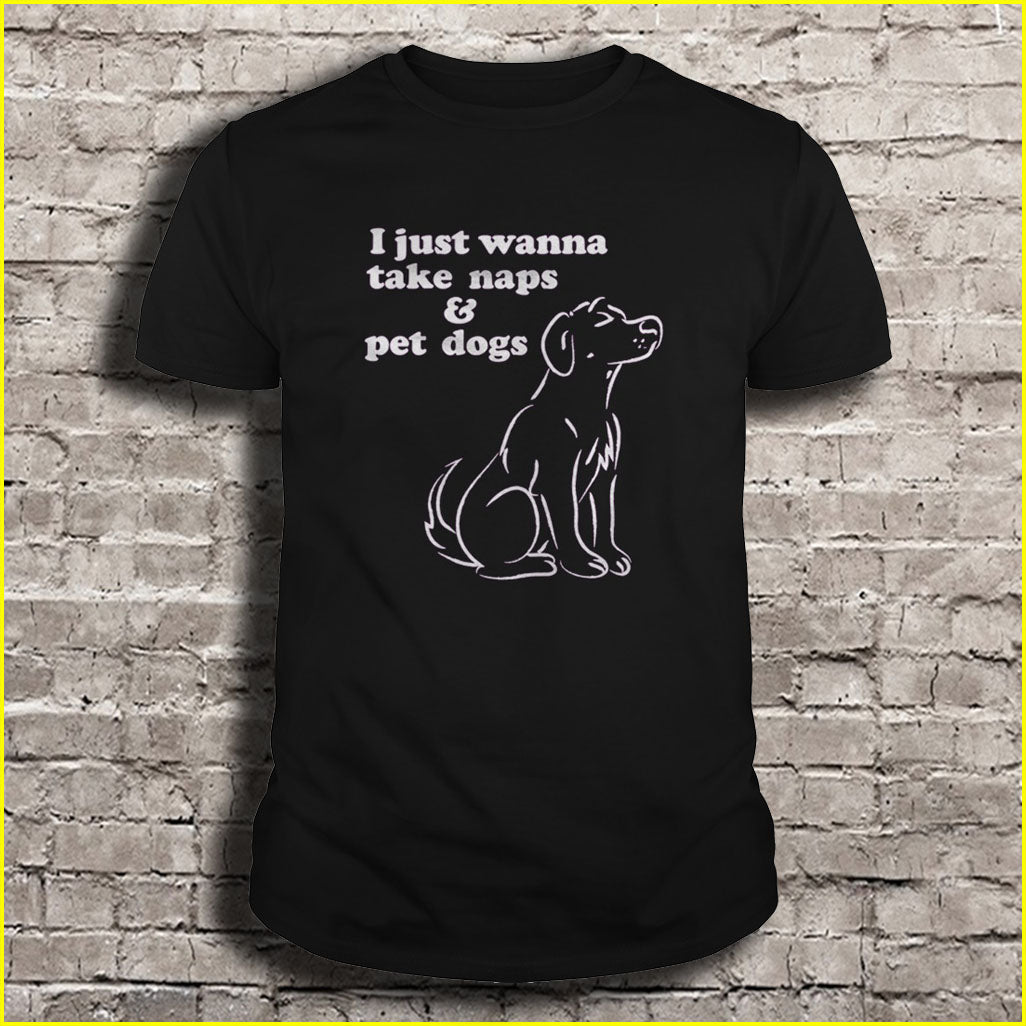 I Just Take Naps And Pet Dogs Gift Men Women Dog Lovers T-shirt