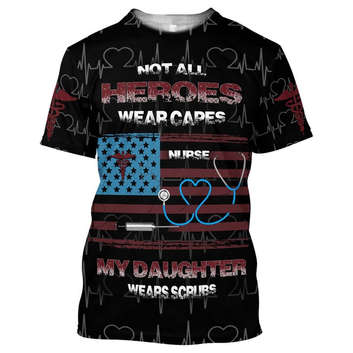 Not All Heroes Wear Capes My Daughter Wear Scrubs American Flag Shirt, Gift For Nurse Daughter