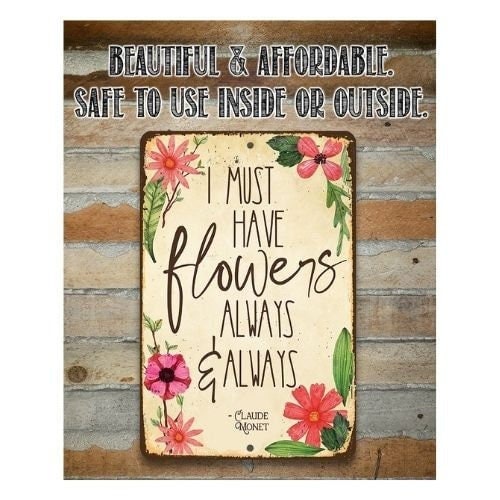 I Must Have Flowers Always – 8″ x 12″ or 12″ x 18″ Aluminum Tin Awesome Metal Poster