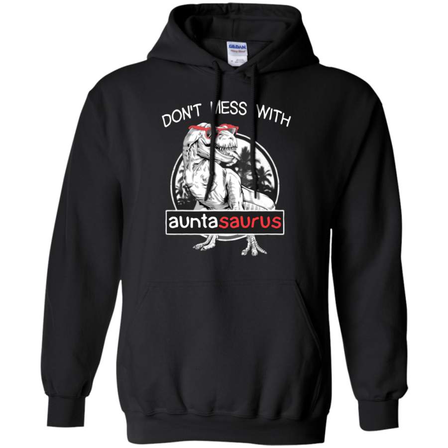 AGR Don’t mess with auntasaurus you’ll get jurasskicked Hoodie