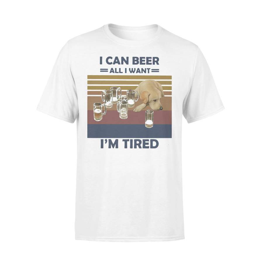 I Can Beer All I Want I’m Tired Dog Vintage Retro T-shirt