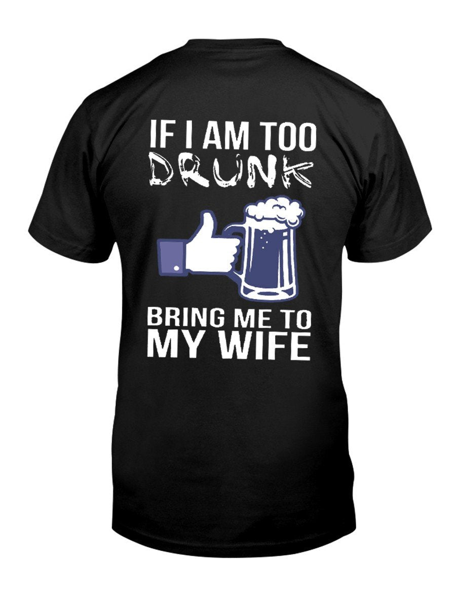I Am Too Drunk Bring Me To My Wife  I Am The Wife Couples Cotton T-Shirt