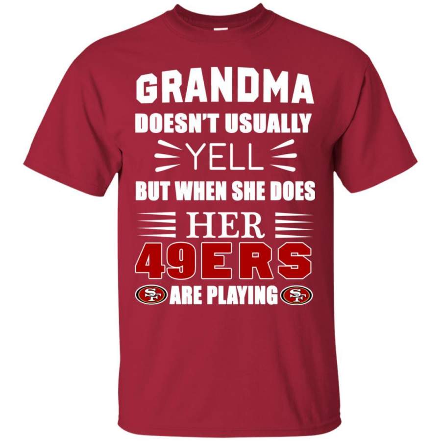 Grandma Doesn’t Usually Yell San Francisco 49ers Tshirt For Lovers